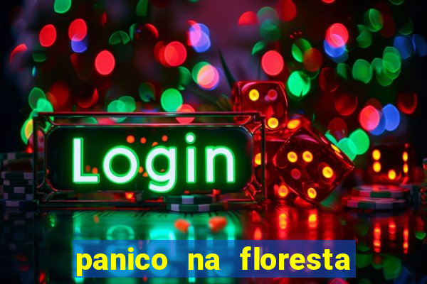 panico na floresta 4 filme completo dublado mega filmes